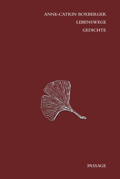 Lebenswege Gedichte. Anne-Catrin Boxberger Poetry