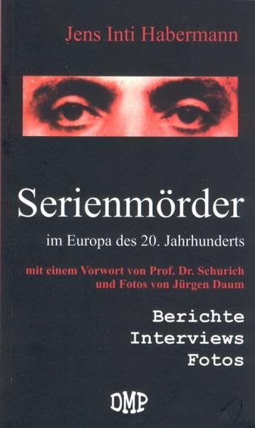Serienmörder im Europa des 20. Jahrhunderts: Berichte, Interviews, Fotos Science