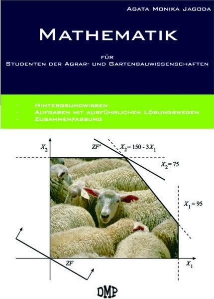 Mathematik für Studenten der Agrar- und Gartenbauwissenschaften: Hintergrundwissen. Aufgaben mit Lösungswegen. Zusammenfassung Mathematics