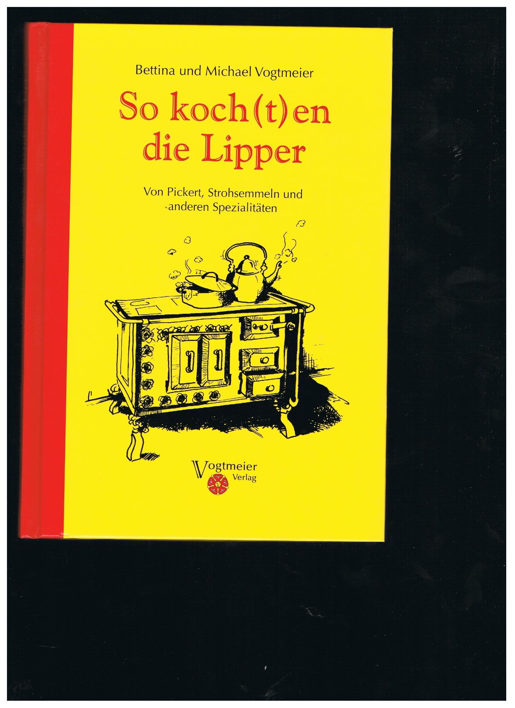 So koch(t)en die Lipper: Von Pickert, Strohsemmeln und anderen Spezialitäten Leisure, Home & Garden