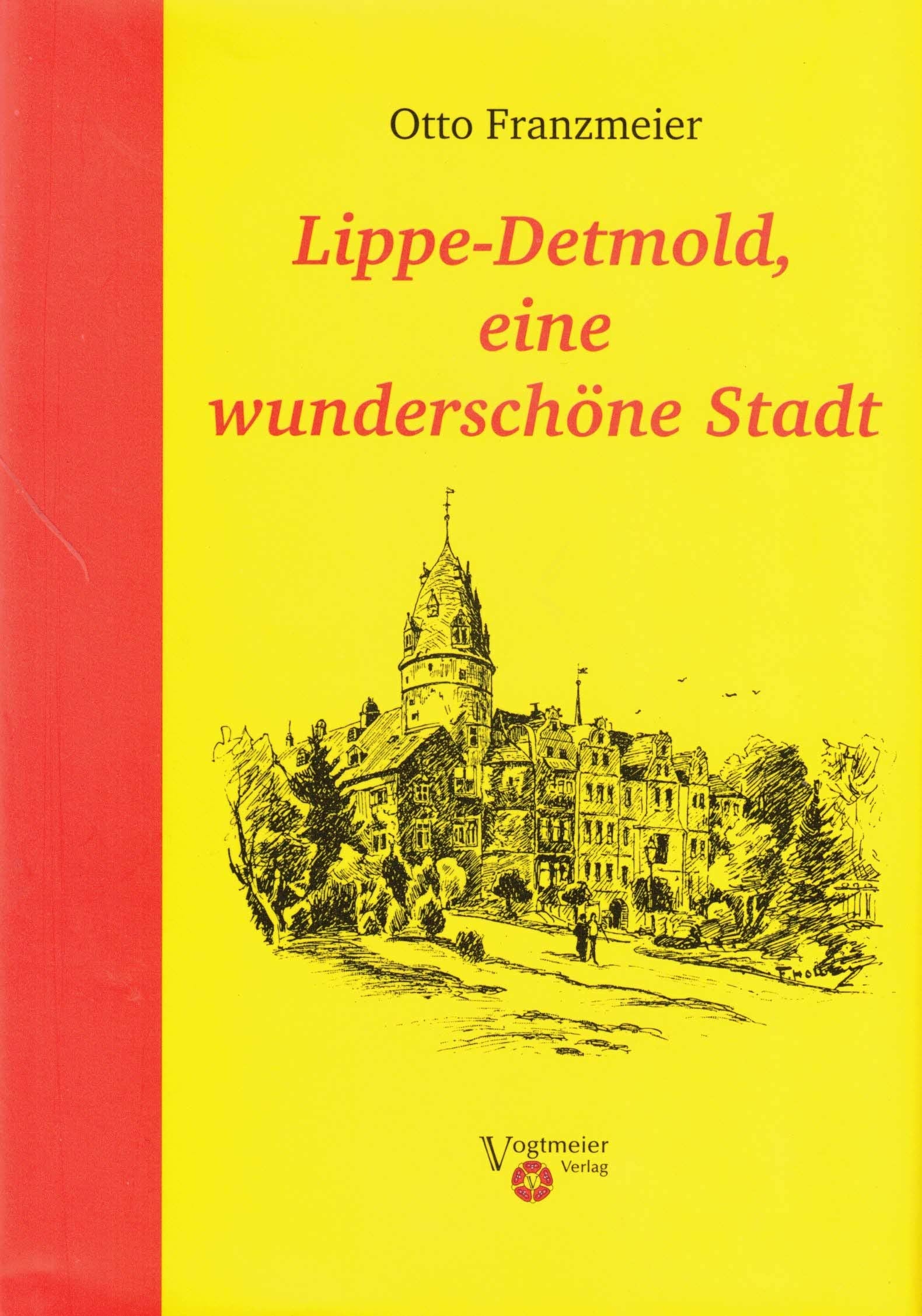 Lippe - Detmold. Eine wunderschöne Stadt: Und 26 weitere Erzählungen aus Lippe (Bibliothek Lippischer Klassiker) Classics