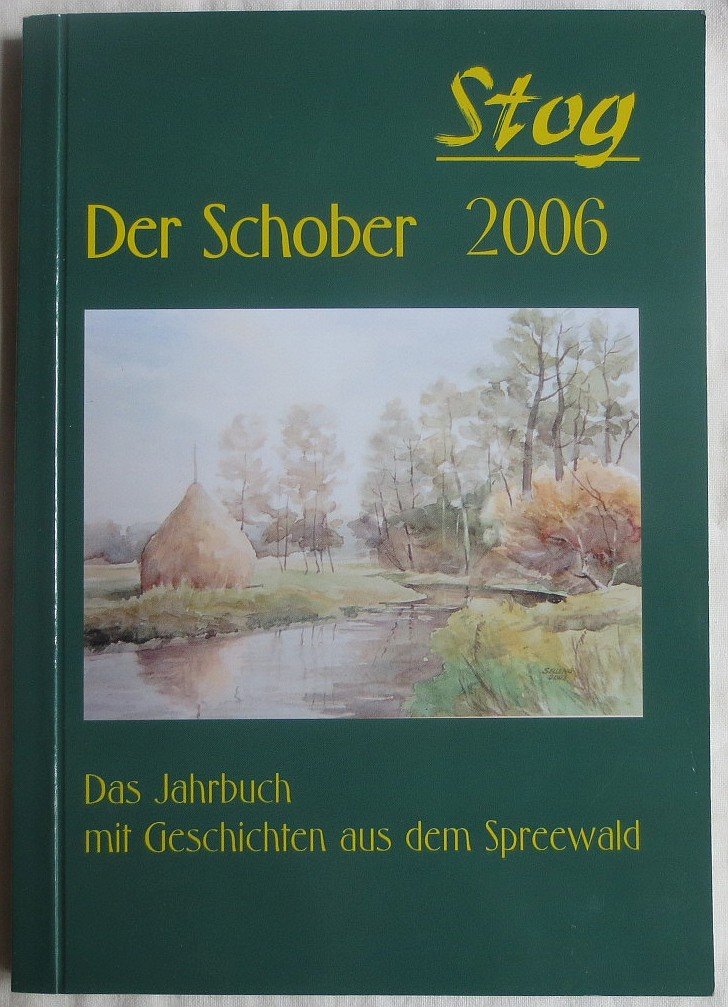 Stog - Der Schober 2006: Das Jahrbuch mit Geschichten aus dem Spreewald Books