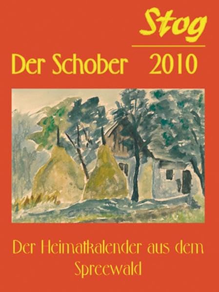 Stog - Der Schober 2010: Der Heimatkalender aus dem Spreewald Politics & History
