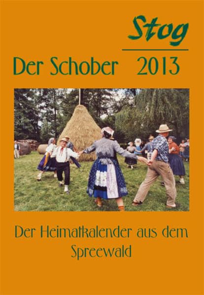 Stog - Der Schober 2013: Der Heimatkalender aus dem Spreewald Politics & History