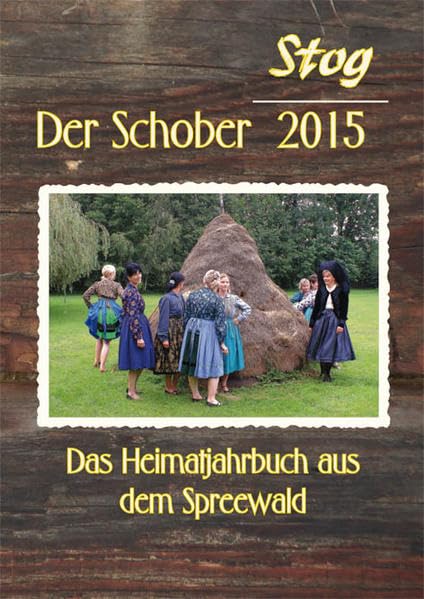 Stog - Der Schober 2015: Das Heimatjahrbuch aus dem Spreewald Film, Art & Culture