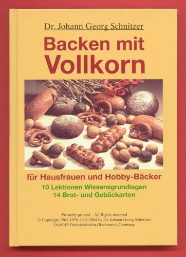 Backen mit Vollkorn: Für Hausfrauen und Hobby-Bäcker Leisure, Home & Garden