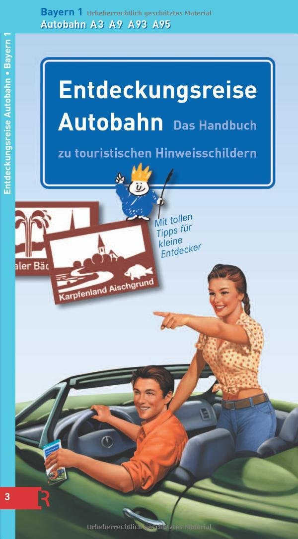 Entdeckungsreise Autobahn Band 3 - Bayern - Teil 1 Autobahnen A3, A9, A93, A: Das Handbuch zu touristischen Hinweisschildern. Autobahn A 3, A 9, A 93, A 95. Mit tollen Tipps für kleine Entdecker Leisure, Home & Garden