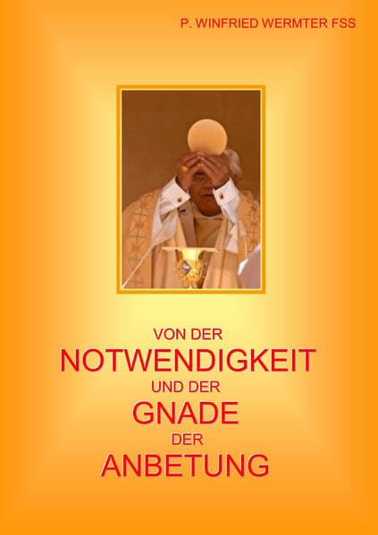 Von der Notwendigkeit und der Gnade der Anbetung Religion & Esotericism