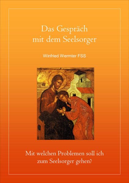 Das Gespräch mit dem Seelsorger: Mit welchen Problemen soll ich zum Seelsorger gehen? Religion & Esotericism