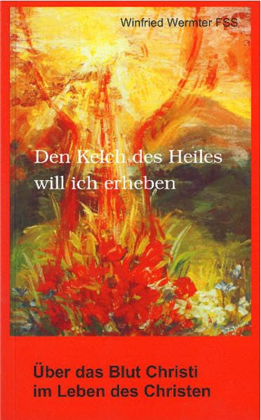 Den Kelch des Heils will ich erheben: Über das Blut Christi im Leben des Christen Religion & Esotericism