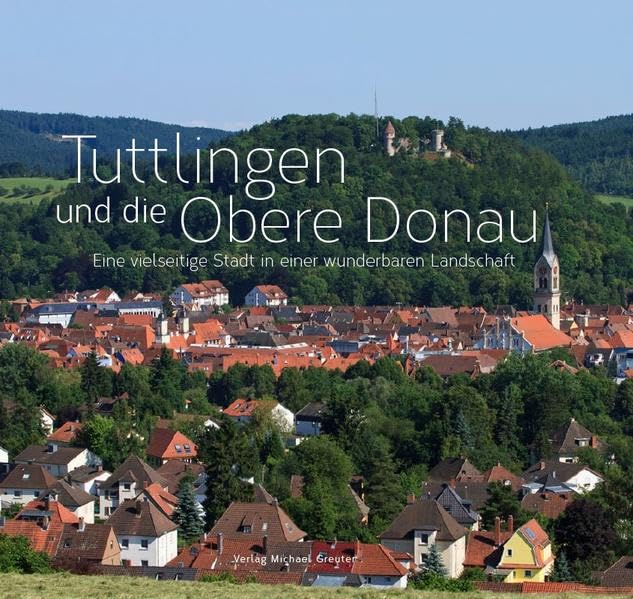 Tuttlingen und Obere Donau: Eine aufstrebende Stadt in einer einmaligen Landschaft Leisure, Home & Garden