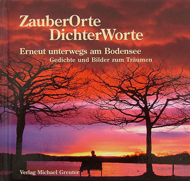 ZauberOrte - DichterWorte - Erneut unterwegs am Bodensee: Gedichte und Bilder zum Träumen Lifestyle