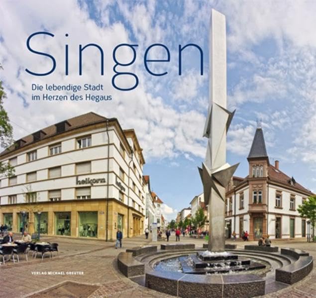 Singen: Die lebendige Stadt im Herzen des Hegaus Politics & History