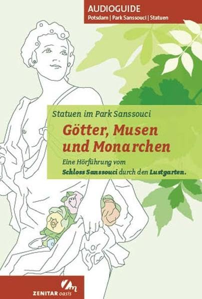 Götter, Musen und Monarchen. Statuen im Park Sanssouci: Eine Hörführung vom Schloss Sanssouci durch den Lustgarten Leisure, Home & Garden