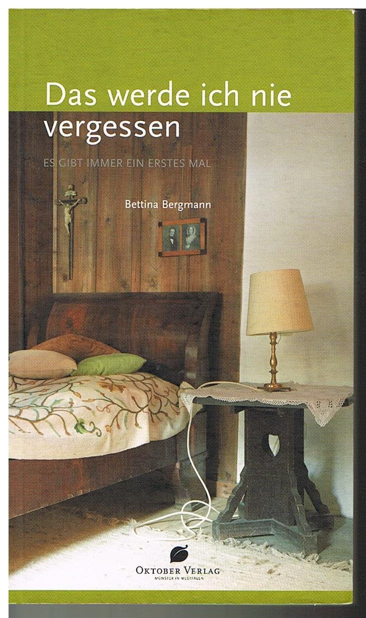 Das werde ich nie vergessen: Es gibt immer ein erstes Mal Essays & Short Stories