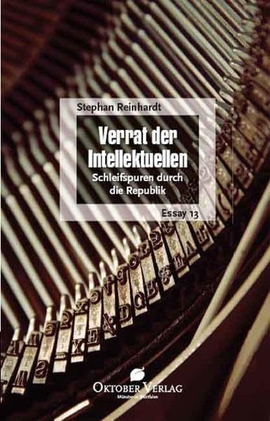 Verrat der Intellektuellen: Schleifspuren durch die Republik Essays & Short Stories