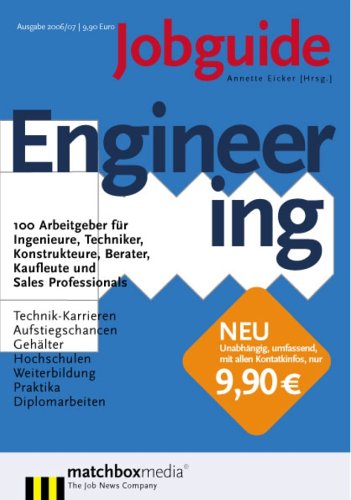 Jobguide Engineering. 100 Arbeitgeber für Ingenieure, Techniker, Konstrukteure, Berater, Kaufleute und Sales Professionals Business & Technology