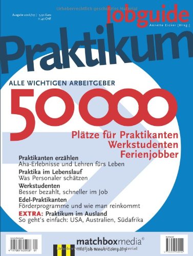 Jobguide Praktikum. Unternehmen kennenlernen - 30 000 Praktikantenstellen in Deutschland und Europa. Business, Finance & Career