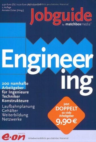 Jobguide Engineering: 200 namhafte Arbeitgeber für Ingenieure, Techniker, Konstrukteure. Laufbahnplanung, Gehälter, Weiterbildung, Netzwerke Law