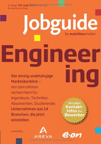 Jobguide Engineering: Der einzig unabhängige Marktüberblick von Journalisten recherchiert für Ingenieure, Techniker, Absolventen, Studierende. ... Mit allen Kontakt-Infos für Bewerber Business & Technology