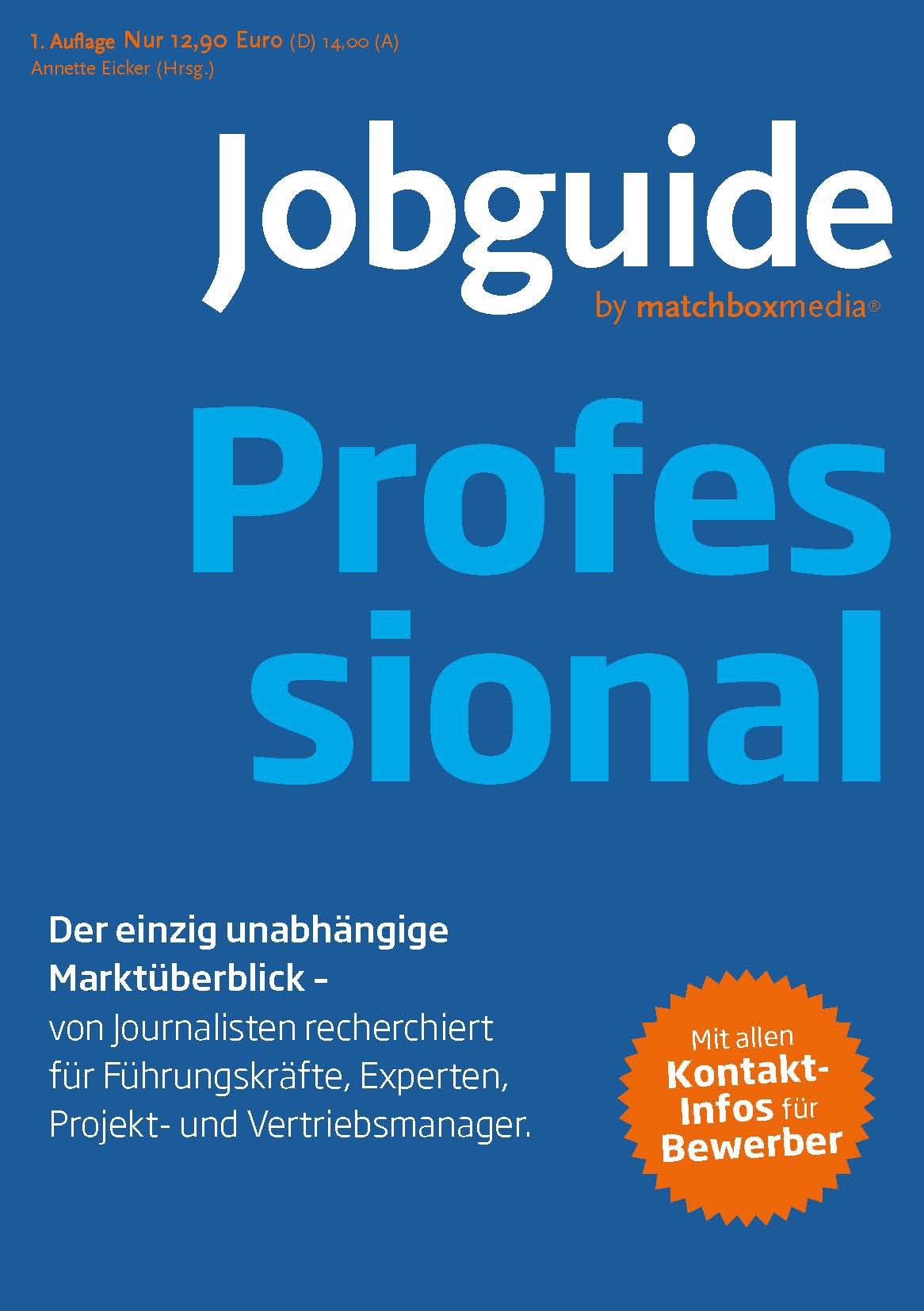 Jobguide Professional: Der einzig unabhängige Marktüberblick - von Journalisten recherchiert für Führungskräfte, Experten, Projekt- und Vertriebsmanager. Business, Finance & Career