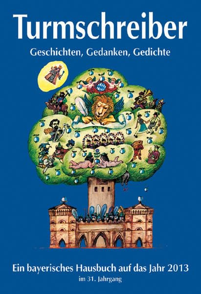 Turmschreiber. Geschichten, Gedanken, Gedichte.: Ein bayerisches Hausbuch auf das Jahr 2010. 28. Jahrgang: Geschichten, Gedanken, Gedichte. Ein ... durchs Jahr mit Beiträgen der Turmschreiber Contemporary literature Books