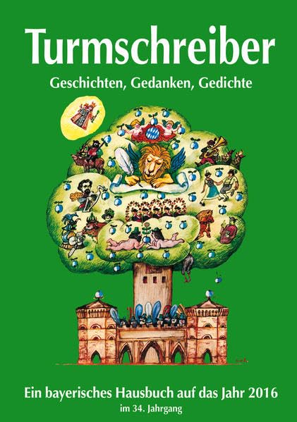 Turmschreiber 2016: Ein bayerisches Hausbuch auf das Jahr 2016. 34. Jahrgang. Ein literarischer Gang durchs Jahr mit Beiträgen der Turmschreiber sowie zahlreichen Zeichnungen bekannter Künstler Contemporary literature Books