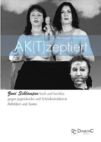 Ak(T)zeptiert. Zwei Schlampen frech und furchtlos gegen Jugendwahn und Schönheitsdiktat Social Sciences