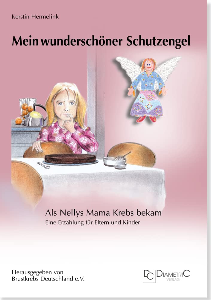 Mein wunderschöner Schutzengel - Als Nellys Mama Krebs bekam Health, Nutrition & Fitness