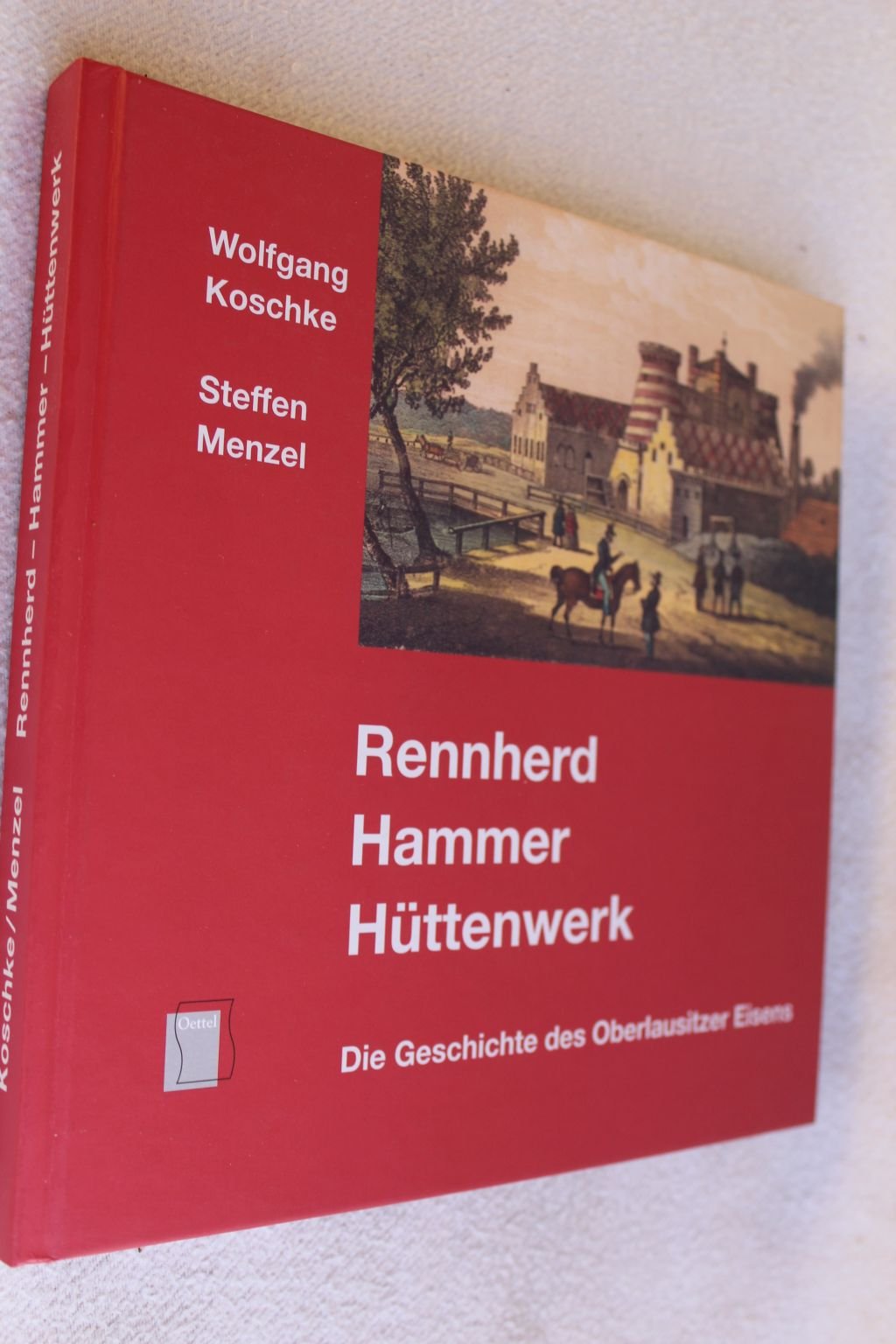 Rennherd, Hammer, Hüttenwerk: Die Geschichte des Oberlausitzer Eisens Politics & History