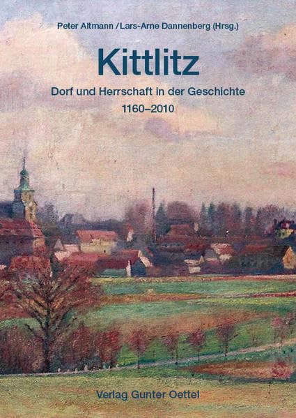 Kittlitz: Dorf und Herrschaft in der Geschichte 1160-2010 (Neues Lausitzisches Magazin, Beihefte) Politics & History