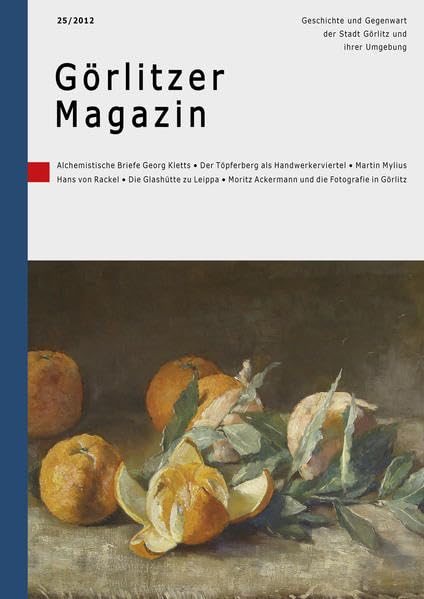 Görlitzer Magazin 25: Geschichte und Gegenwart der Stadt Görlitz und ihrer Umgebung Politics & History