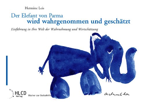 Der Elefant von Parma wird wahrgenommen und geschätzt: Einführung in Ihre Welt der Wahrnehmung und Wertschätzung Books