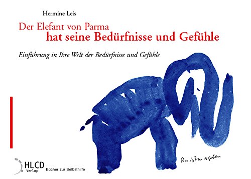 Der Elefant von Parma hat seine Bedürfnisse und Gefühle: Einführung in Ihre Welt der Bedürfnisse und Gefühle. Zeichnungen von Herbert Achternbusch Social Sciences