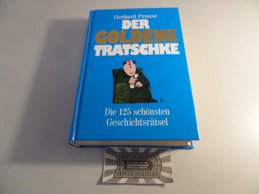 Der goldene Tratschke: Die 125 schönsten Geschichtsrätsel Memories
