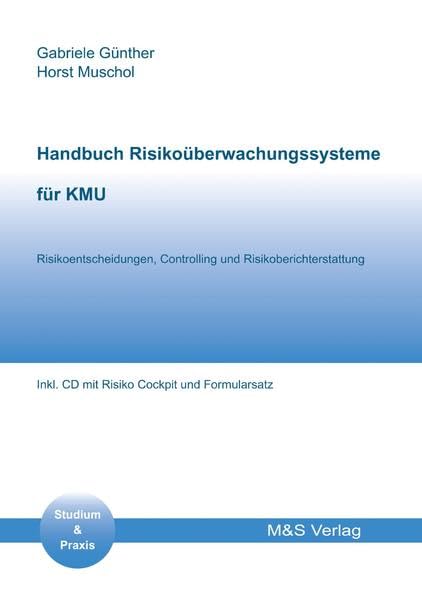 Handbuch Risikoüberwachungssysteme: Risikoentscheidungen, Controlling und Risikoberichterstattung. Inkl. CD mit Cockpit und Formularansatz Law