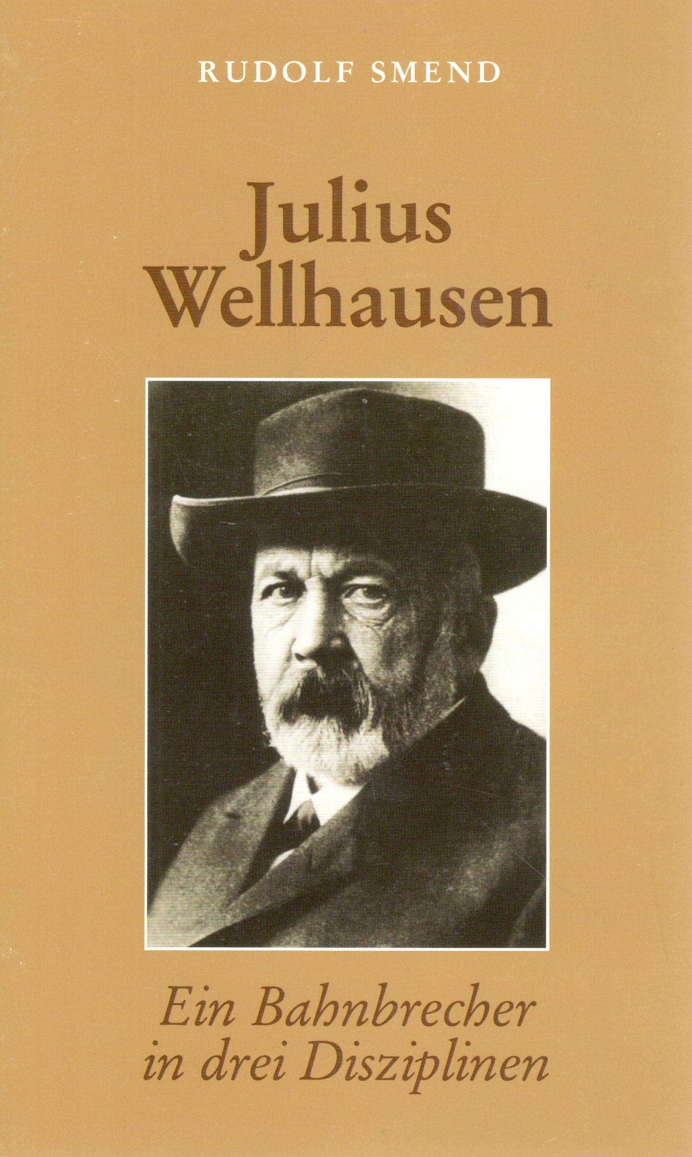 Julius Wellhausen: Ein Bahnbrecher in drei Disziplinen Religion & Esotericism