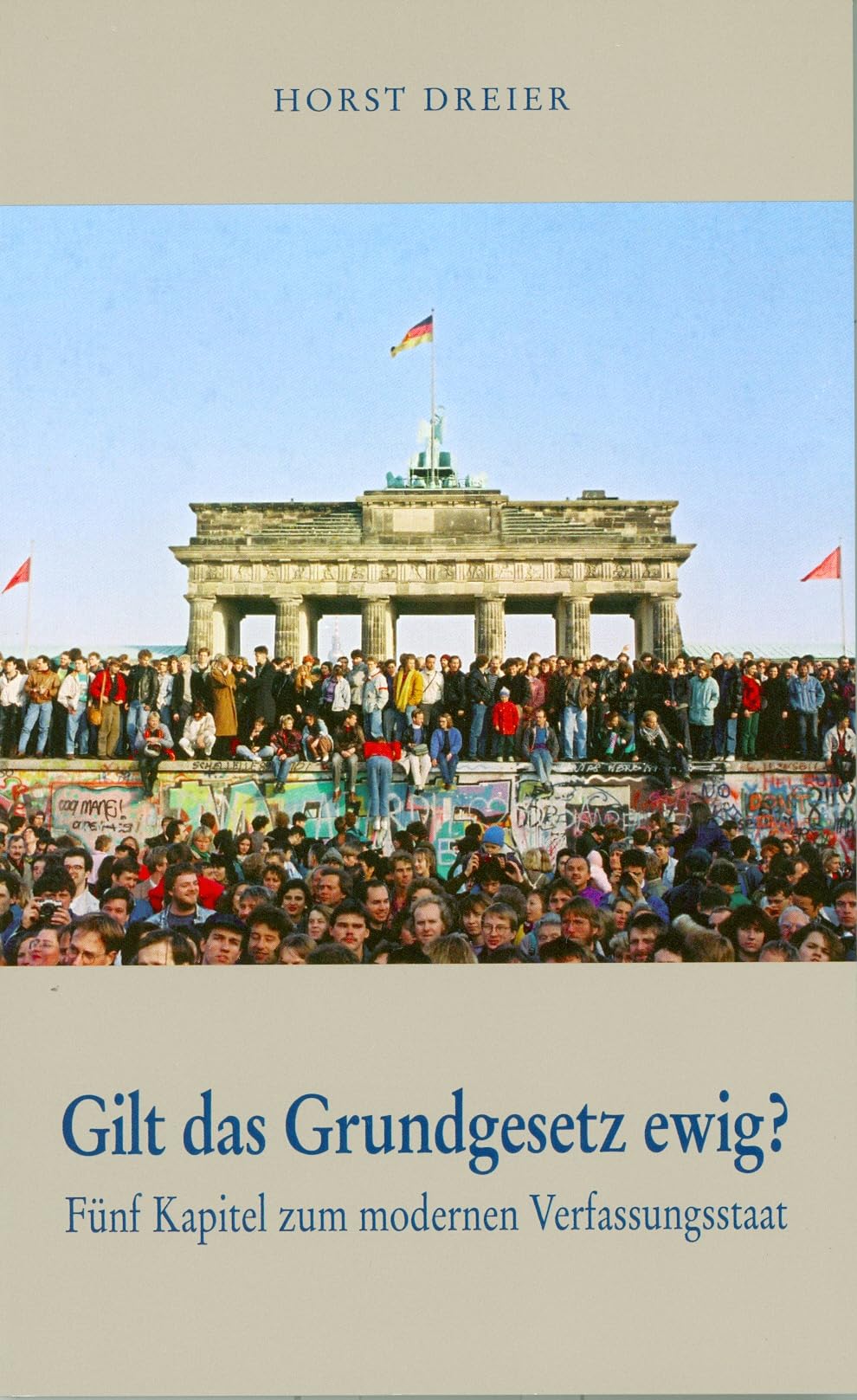 Gilt das Grundgesetz ewig?: Fünf Kapitel zum modernen Verfassungsstaat Law