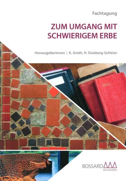»Zum Umgang mit schwierigem Erbe«: Fachtagung an der Kunststätte Bossard vom 26. September 2022 (Schriften der Kunststätte Bossard) Film, Art & Culture