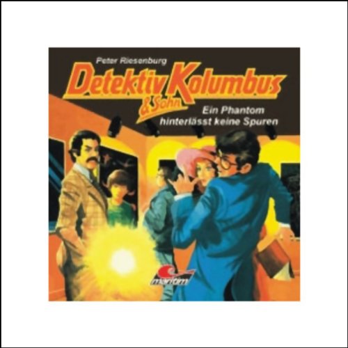 Detektiv Kolumbus & Sohn 07: Ein Phantom hinterläst keine Spuren Novels & Short Stories