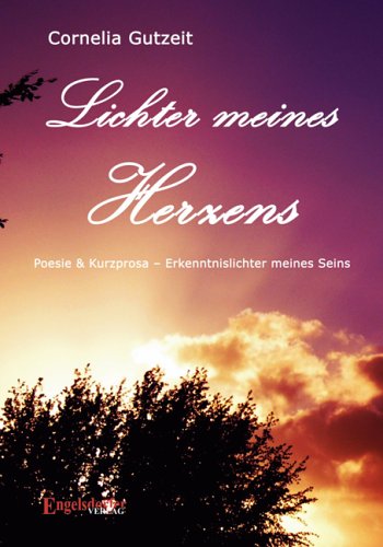 Lichter meines Herzens - Poesie & Kurzprosa - Erkenntnislichter meines Seins Poetry