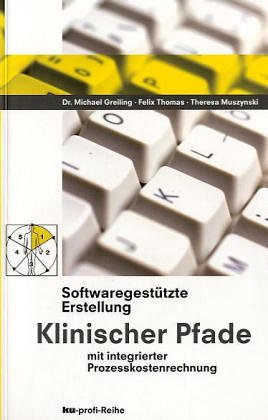 Softwaregestützte Erstellung Klinischer Pfade mit integrierter Prozesskostenrechnung Medicine