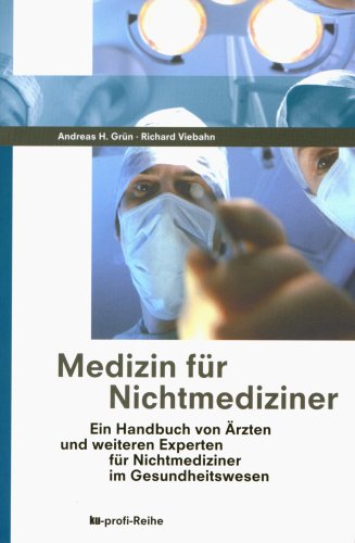 Medizin für Nichtmediziner: Ein Handbuch von Ärzten für Nichtmediziner im Gesundheitswesen Medicine