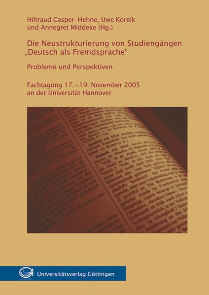 Die Neustrukturierung von Studiengängen "Deutsch als Fremdsprache". Probleme und Perspektiven: Fachtagung, 17.-19. November 2005 an der Universität ... und Master in Deutsch als Fremdsprache" Foreign Languages ​​& Dictionaries