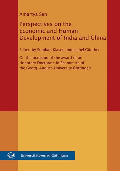 Perspectives on the Economic and Human Development of India and China: On the Occasion of the award of an Honorary Doctorate in Economics of the Georg-August-Universität Göttingen Law