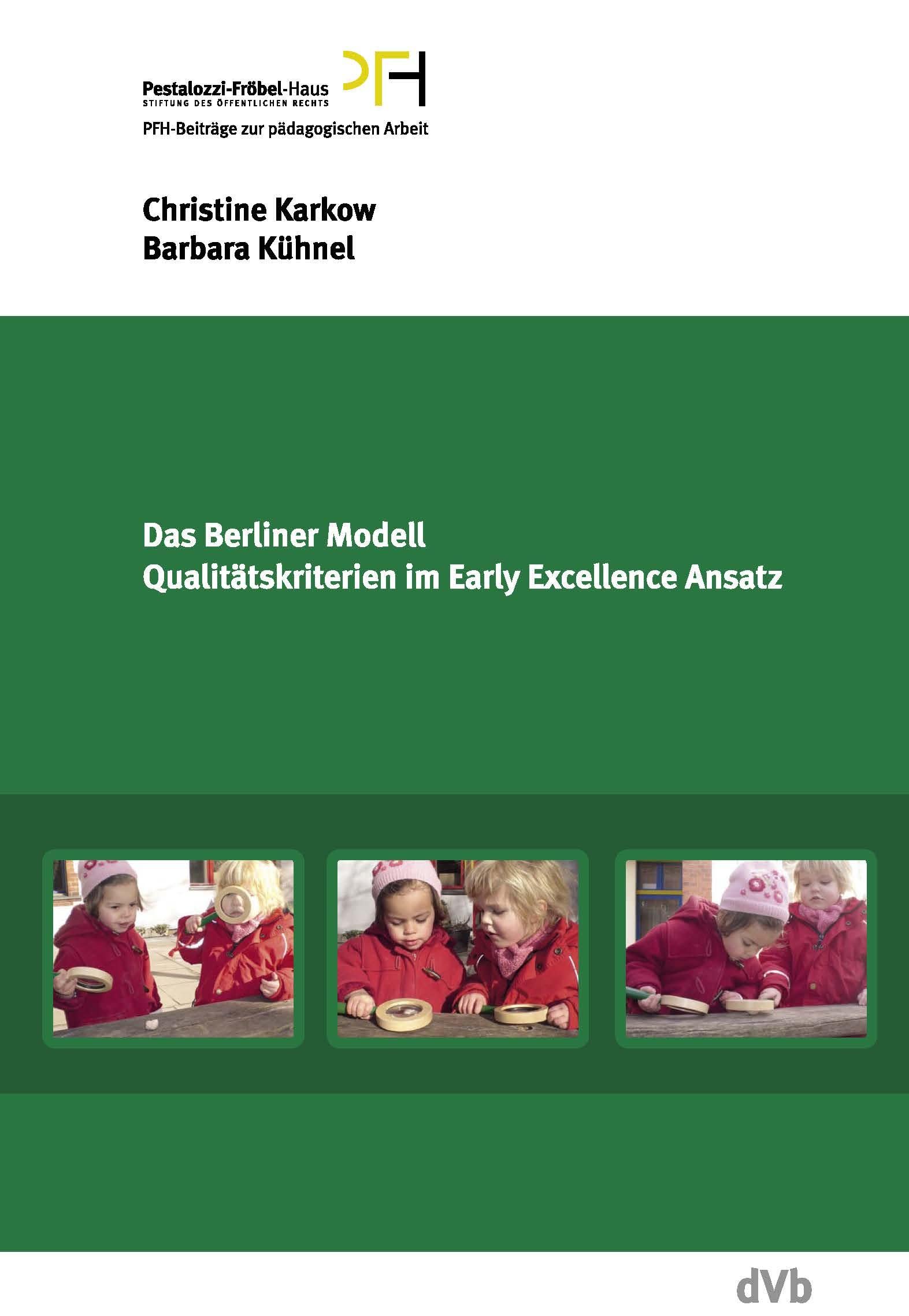 Das Berliner Modell. Qualitätskriterien im Early-Excellence-Ansatz: Handreichung des Pestalozzi-Fröbel-Hauses für die Weiterentwicklung der ... Vinci Programm der Europäischen Kommission) Books