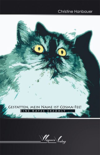 Gestatten, mein Name ist Cosma-Fee!: Eine Katze erzählt... Contemporary literature