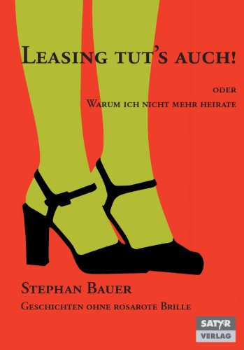 Leasing tut's auch: oder warum ich nicht mehr heirate Eroticism