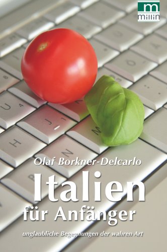 Italien für Anfänger: Unglaubliche Begegnungen der wahren Art Personalities