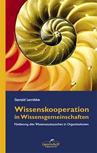 Wissenskooperation in Wissensgemeinschaften. Initiative und Förderung der Wissensteilung in Organisation Books
